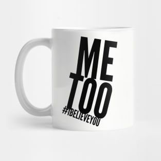 Me too. I believe you. Mug